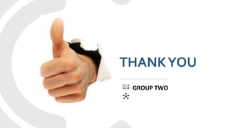 THANKYOU
GROUP TWO
 