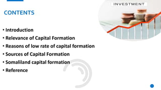CONTENTS
• Introduction
• Relevance of Capital Formation
• Reasons of low rate of capital formation
• Sources of Capital Formation
• Somaliland capital formation
• Reference
5
 