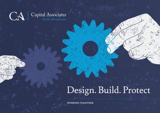 Design. Build. Protect
Capital Associates
Wealth Management
WORKING TOGETHER
 