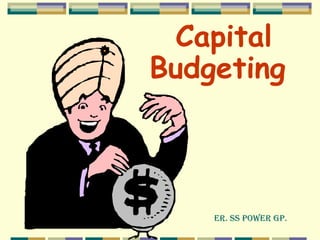 Capital Budgeting   Er. SS POWER GP. 