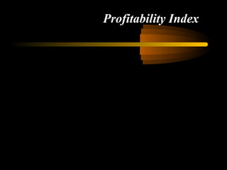 Profitability Index
 