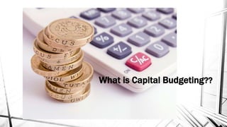 What is Capital Budgeting??
 