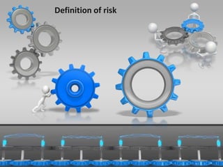 Definition of risk 
11/24/2014 4 
 