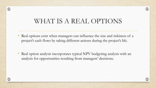 Real Options Analysis Example Capital budgeting decision criteria and risk analysis | PPTX
