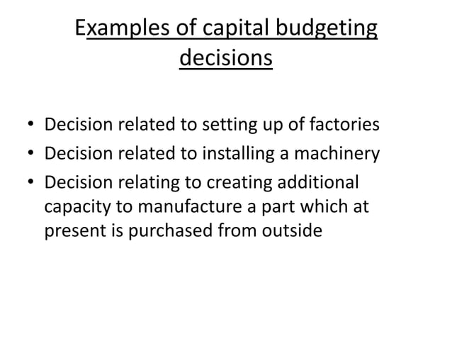 Capital Budgeting Decisions Generally Have The Most Effect On Capital budgeting decisions | PPT