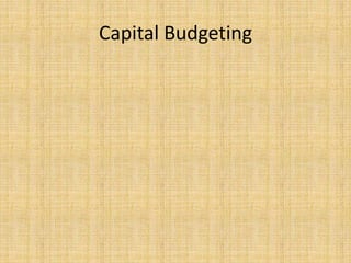 Capital Budgeting
 