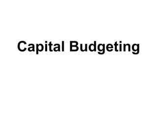 Capital Budgeting
 