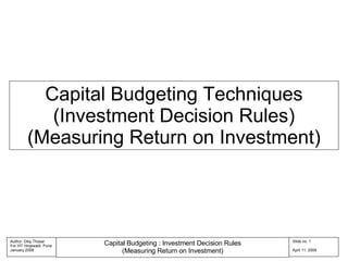 Capital Budgeting Techniques (Investment Decision Rules) (Measuring Return on Investment) 