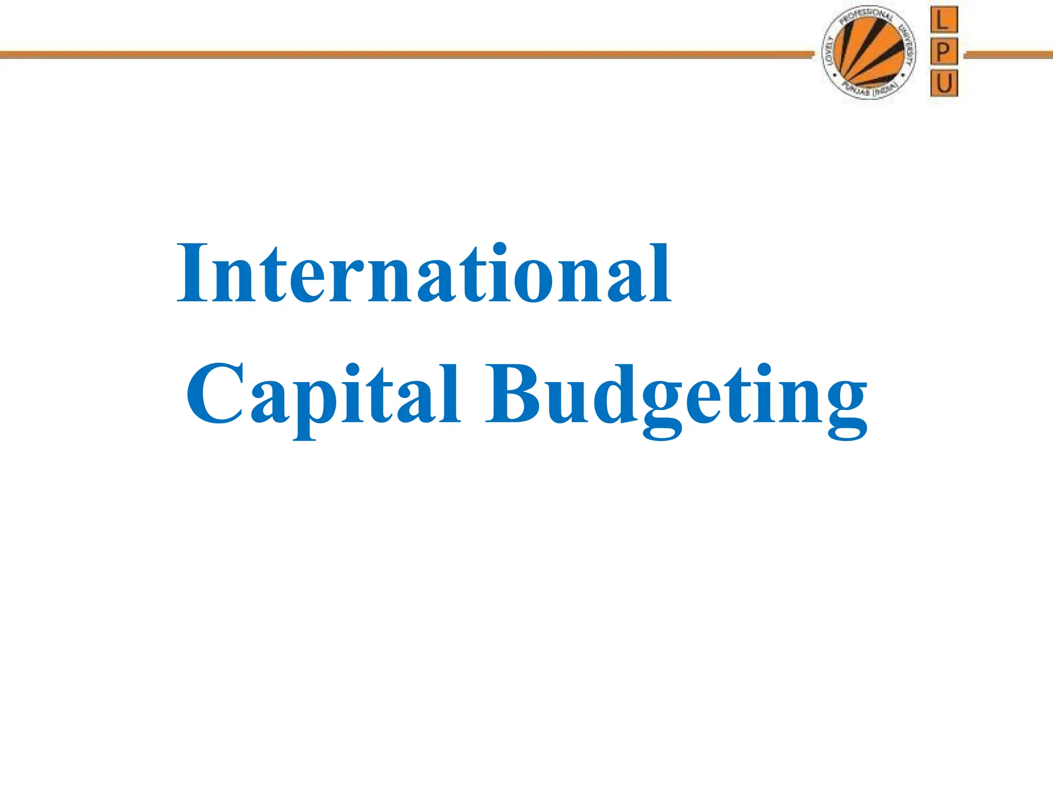International
Capital Budgeting
 