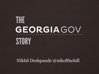 THE
STORY
Nikhil Deshpande @nikofthehill
 
