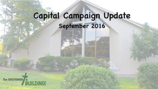 Capital Campaign Update
September 2016
 
