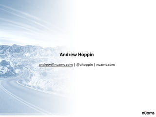 Andrew	
  Hoppin	
  
andrew@nuams.com	
  |	
  @ahoppin	
  |	
  nuams.com
 