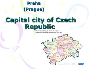 Capital  city  of Czech Republic   Praha (Prague) 