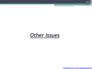 121




Other Issues




               Download From :www.simpletaxindia.net
 