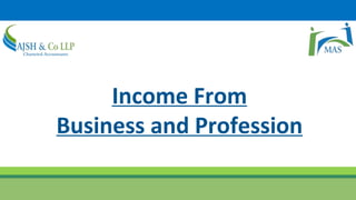 Income From
Business and Profession
 