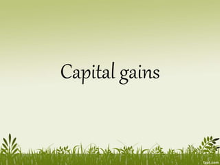 Capital gains
 