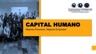 CAPITAL HUMANO
Mejores Personas, Mejores Empresas
 