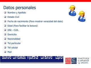 Datos personales     Nombre y Apellido Estado Civil Fecha de nacimiento (Para mostrar veracidad del dato) Edad (Para facilitar la lectura) DNI - CUIL Domicilio Nacionalidad Tel particular Tel celular Mail 