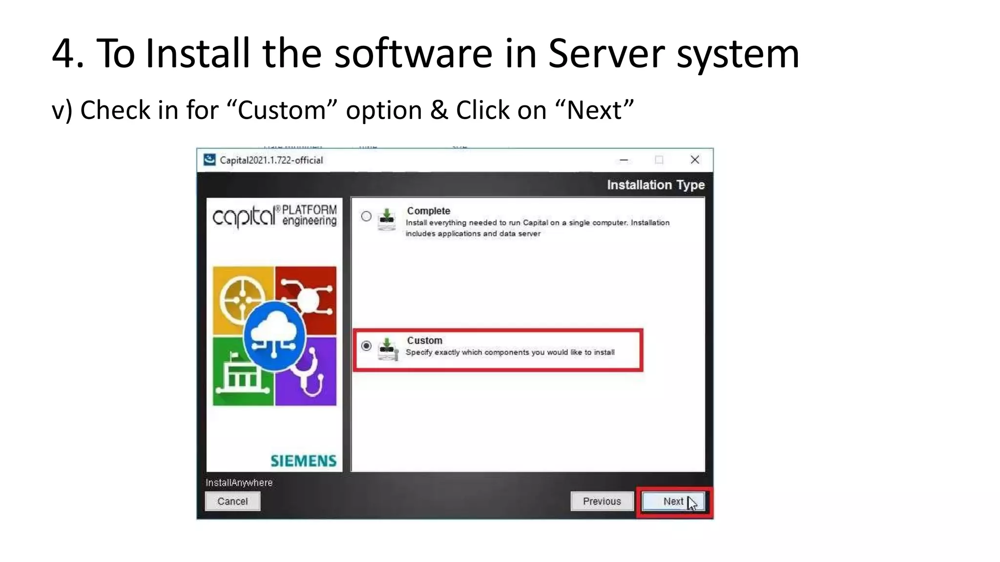 4. To Install the software in Server system
v) Check in for “Custom” option & Click on “Next”
 