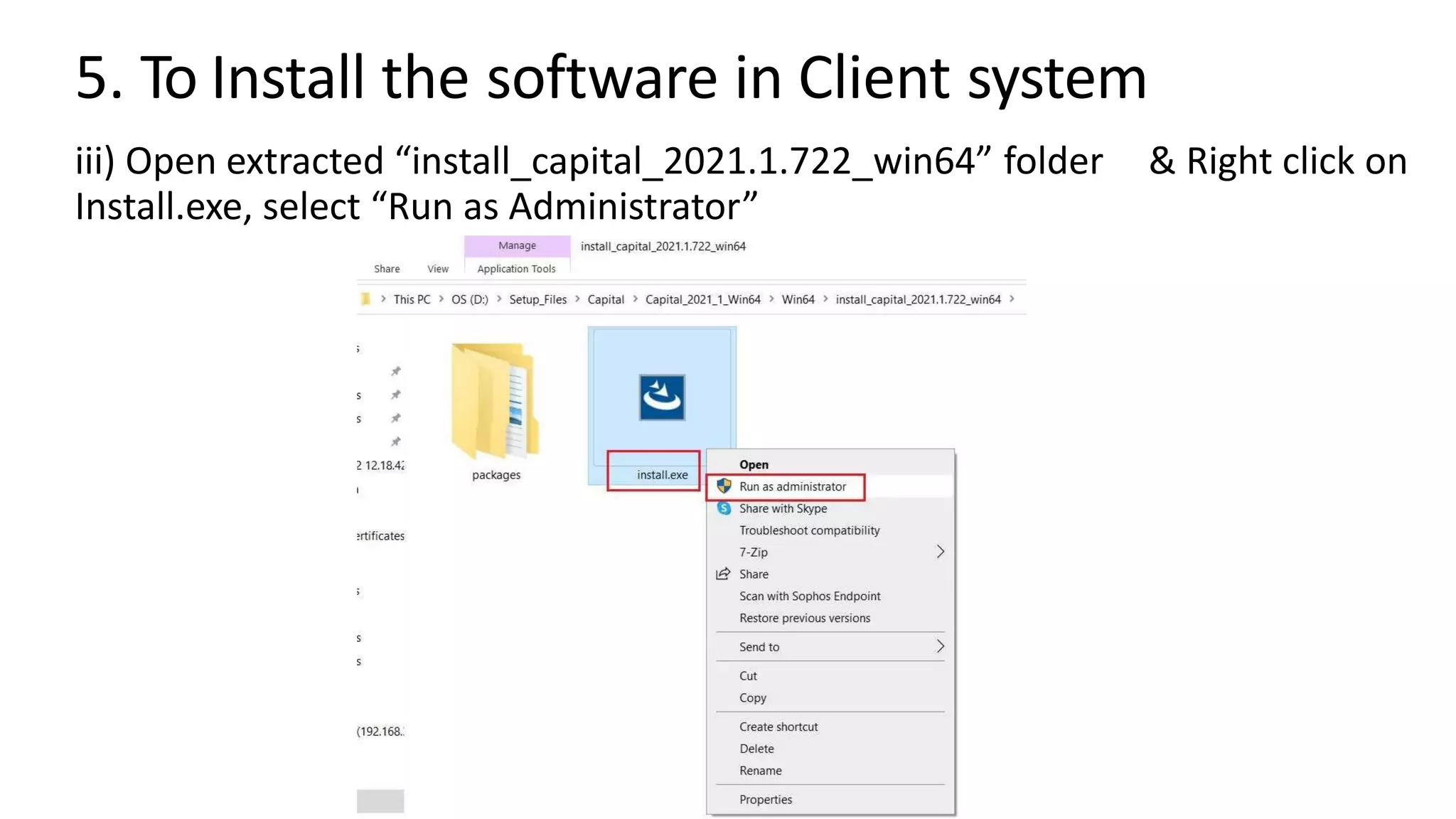 5. To Install the software in Client system
iii) Open extracted “install_capital_2021.1.722_win64” folder & Right click on
Install.exe, select “Run as Administrator”
 