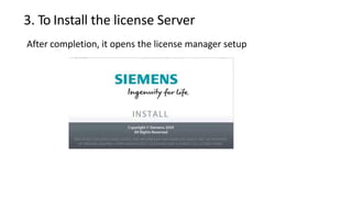 3. To Install the license Server
After completion, it opens the license manager setup
 