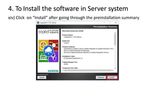 4. To Install the software in Server system
xiv) Click on “Install” after going through the preinstallation summary
 
