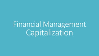 Financial Management
Capitalization
 