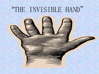 “ THE INVISIBLE HAND” 