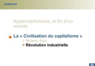 SOMMAIRE Hypercapitalisme, la fin d’un monde La « Civilisation du capitalisme » > Moyen Age >   Révolution industrielle 
