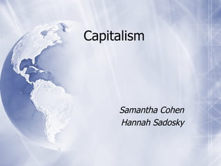Capitalism Samantha Cohen Hannah Sadosky 