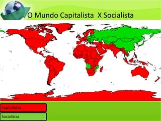 O Mundo Capitalista  X Socialista