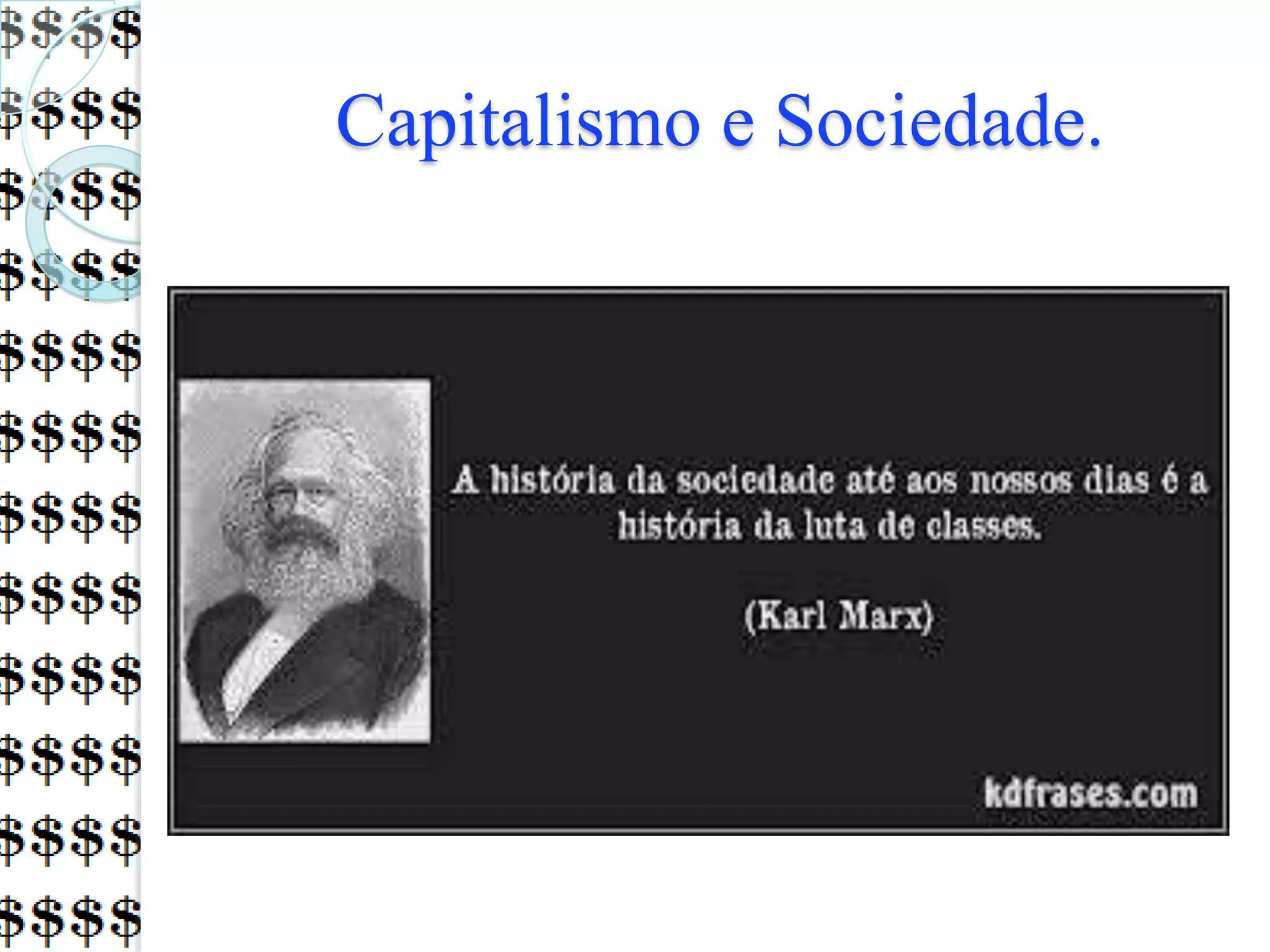 Capitalismo e Sociedade.
 