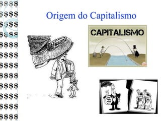 Origem do Capitalismo
 
