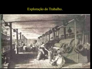 Exploração do Trabalho.
 