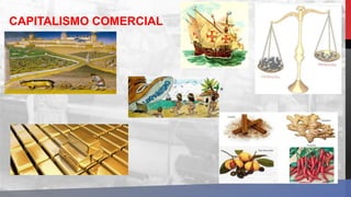 CAPITALISMO COMERCIAL
.
...
 