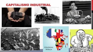 CAPITALISMO INDUSTRIAL
 