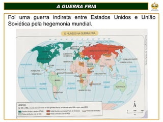 A GUERRA FRIA
A GUERRA FRIA
Foi uma guerra indireta entre Estados Unidos e União
Soviética pela hegemonia mundial.
 