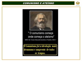 COMUNISMO E ATEÍSMO
COMUNISMO E ATEÍSMO
 