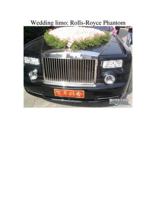 Wedding limo: Rolls-Royce Phantom
 