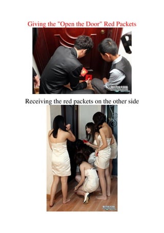 Giving the "Open the Door" Red Packets




Receiving the red packets on the other side
 