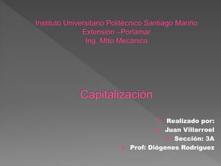  Realizado por:
 Juan Villarroel
 Sección: 3A
 Prof: Diógenes Rodríguez
 