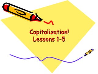 Capitalization! Lessons 1-5 