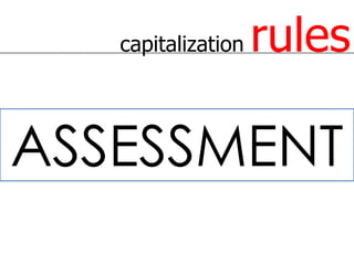 capitalization   rules

ASSESSMENT
 