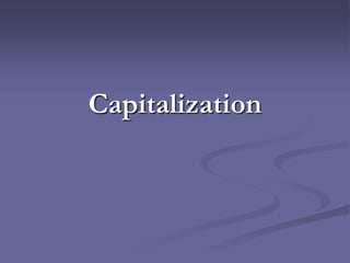 Capitalization
 