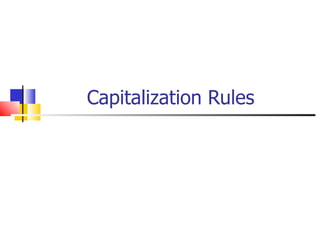 Capitalization Rules
 