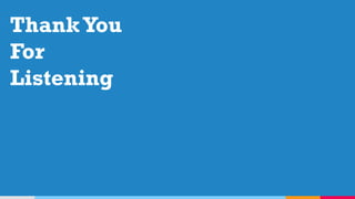 ThankYou
For
Listening
 