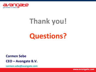 Thank you! Questions? Carmen Sebe CEO – Avangate B.V. [email_address]   