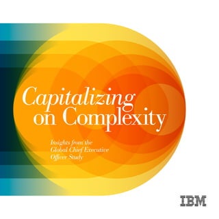 Capitalizing
 on Complexity
  Insights from the
  Global Chief Executive
  Officer Study
 