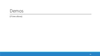 Demos
(if time allows)
101
 