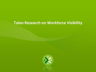 Taleo Research on Workforce Visibility